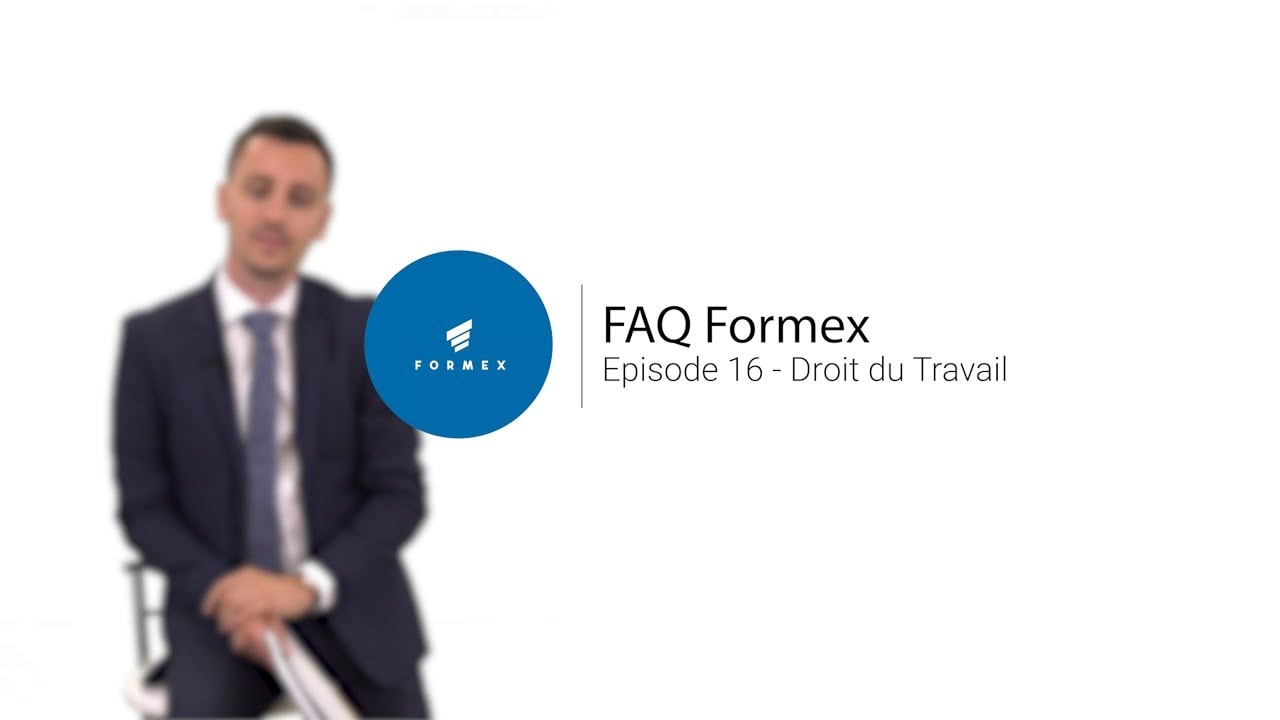 Vidéo — Episode 16 FAQ Formex : Barème Macron et licenciement sans cause réelle et sérieuse